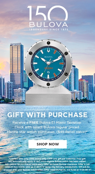 GIFT WITH PURCHASE Receive a FREE Bulova E1 Miami Tabletop Clock with select Bulova Regular priced Marina Star watch purchases. ($49 Retail Value) SHOP NOW Limited time only, offer valid 6/2/25 – 7/31/25 at 11:59 PM ET. Valid online only. Limit one gift per customer. Free gift will automatically apply in cart once eligible Bulova watch has been added. Gift cannot be purchased separately. Offer excludes Bulova clearance. Offer is not valid on buy online, pick up in store or same day delivery transactions. Gift will be shipped with your Bulova watch order.