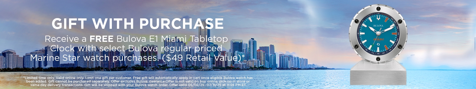 GIFT WITH PURCHASE Receive a FREE Bulova E1 Miami Tabletop Clock with select Bulova regular priced Marine Star watch Purchases See Details