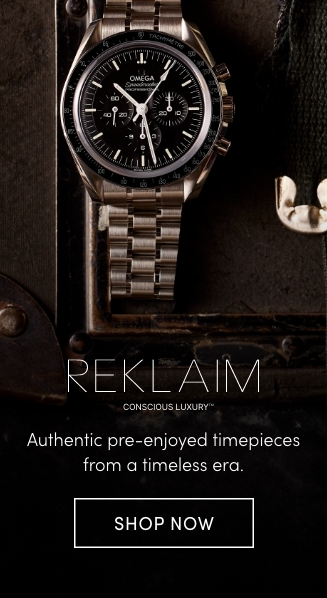 REKLAIM. CONSCIOUS LUXURY(TM). Authentic pre-enjoyed timepieces from a timeless era. SHOP NOW