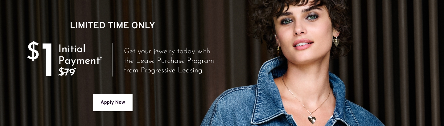 Limited Time Only | $1 initial payment - get your jewelry today with the lease purchase program from Progressive Leasing.