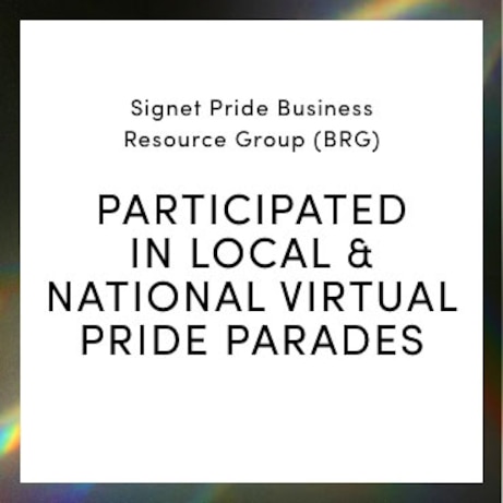 Signet Pride Business Resource Group \(BRG\) PARTICIPATED IN LOCAL & NATIONAL VIRTUAL PRIDE PARADES