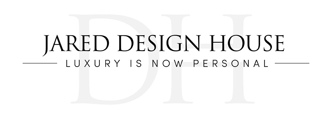 JARED DESIGN HOUSE LUXURY IS PERSONAL
